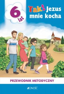 6-latek_Przewodnik metodyczny_TAK JEZUS MNIE KOCHA